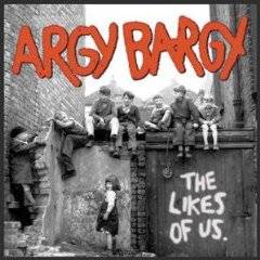 Argy Bargy : The Likes of Us